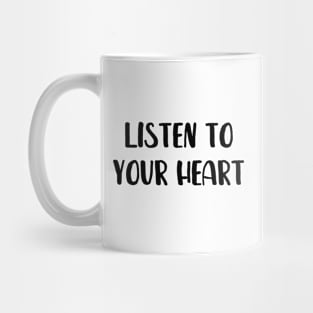 Listen to your heart tee Mug